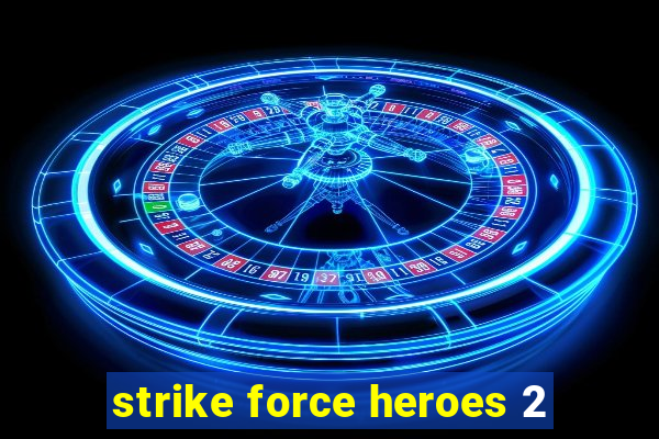 strike force heroes 2